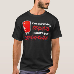 Mens Im Surviving Dialysis Awesome Kidney Dialysis T-Shirt
