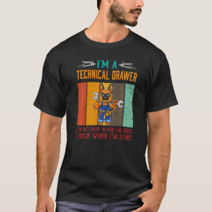 Mens I'm Technical Drawer Stop When I'm Done Draug T-Shirt
