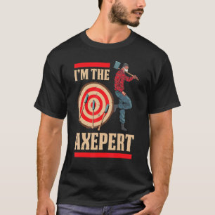 Mens Im The Axepert Axe Thrower Hatchet Throwing T-Shirt
