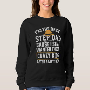 Mens I'm The Best Step Dad Crazy Kids Father's Da Sweatshirt