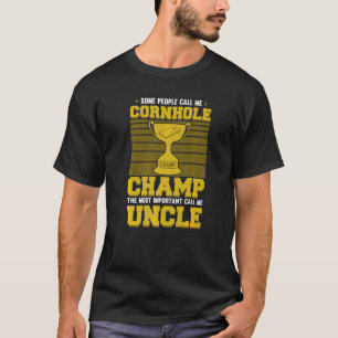 Mens I'm The Cornhole Champion Or Cornhole Uncle T T-Shirt