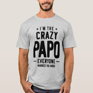 Mens I'm The Crazy Papo Everyone Gift T-Shirt