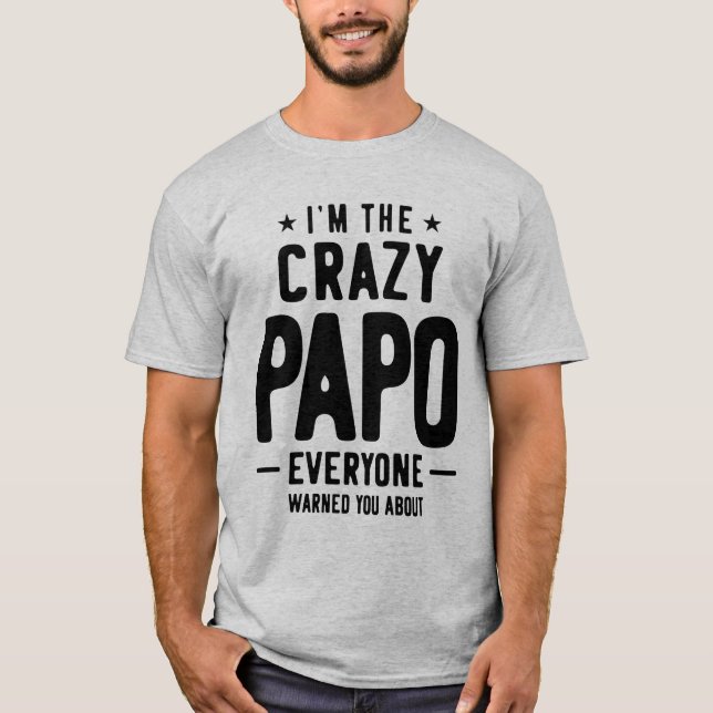 Mens I'm The Crazy Papo Everyone Gift T-Shirt (Front)