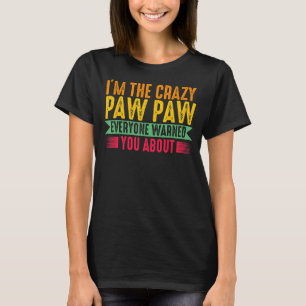 Mens I'm The Crazy Paw Paw Everyone Grandad T-Shirt