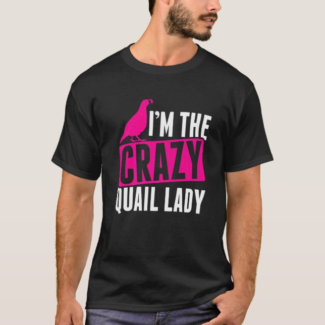Mens Im The Crazy Quail Lady Quail Owner Quail Bre T-Shirt (Front)