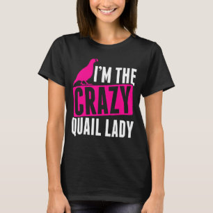 Mens Im The Crazy Quail Lady Quail Owner Quail Bre T-Shirt