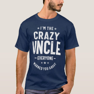Mens I'm The Crazy Uncle Gift T-Shirt