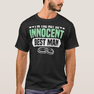 Mens Im The Not So Innocent Best Man Bachelor Part T-Shirt