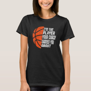 Mens I'm The Player Your Coach Warned You About B T-Shirt