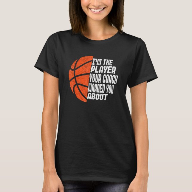 Mens I'm The Player Your Coach Warned You About  B T-Shirt (Front)