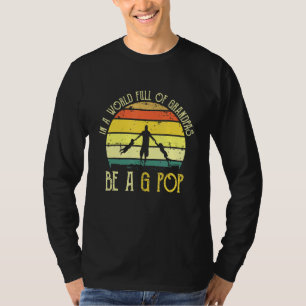 Mens In A World Full Of Grandpas Be A G Pop G Pop  T-Shirt