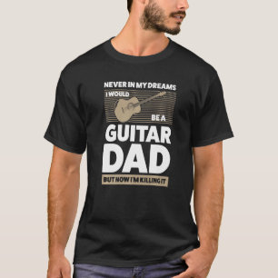 Mens in my dreams I would guitar dad guitar string T-Shirt