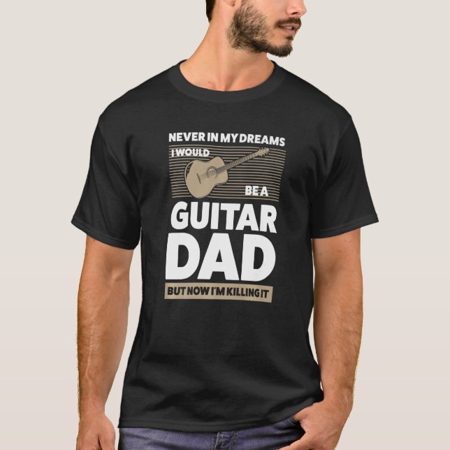 Mens in my dreams I would guitar dad guitar string T-Shirt (Front)