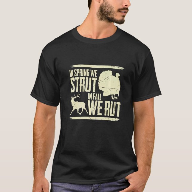Mens In Spring We Strut In Fall We Rut Turkey Hunt T-Shirt (Front)