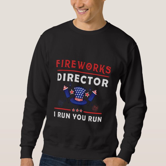 Mens  Independence Day Fireworks Director I Run Yo Sweatshirt (Front)