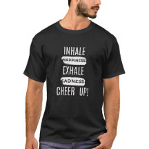 MEN'S INHALE AND EXHALE CHEER UP T SHIRT 