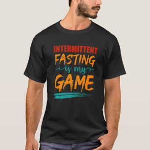 Mens Intermittent Fasting Is My Game Nutritional H T-Shirt