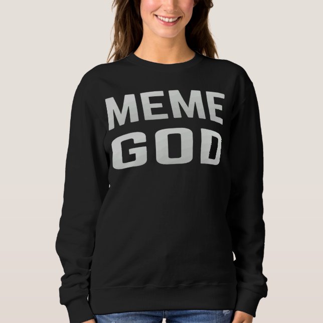 Mens Internet Memes  Meme God Sweatshirt (Front)