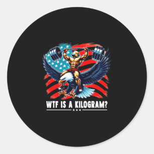 Mens is a kilogram_ funny 4th of july patriotic classic round sticker