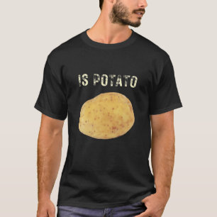 Mens Is Potato T-Shirt