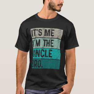 Mens It s Me I m The Uncle Bro Vintage Father Day T-Shirt