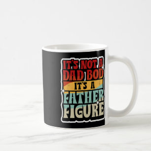 Mens It&# s Not A Dad Bod It&# s A Father Figure Coffee Mug