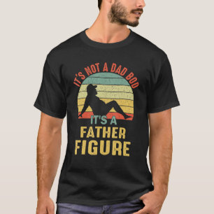 Mens It s Not A Dad Bod It s A Father Figure My Id T-Shirt