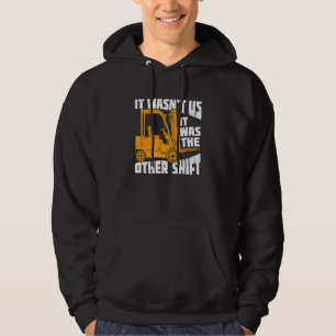 Mens It Wasn't Us It Was The Other Shift Forklift  Hoodie