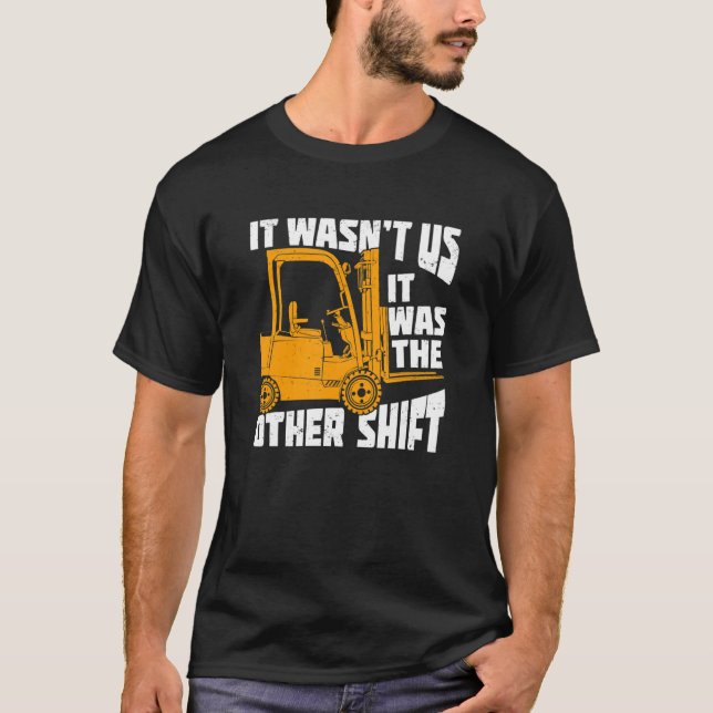 Mens It Wasn't Us It Was The Other Shift Forklift  T-Shirt (Front)