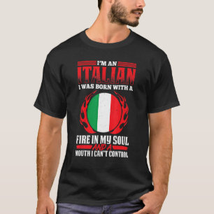 Mens Italian With A Fire In My Soul And A Mouth I T-Shirt