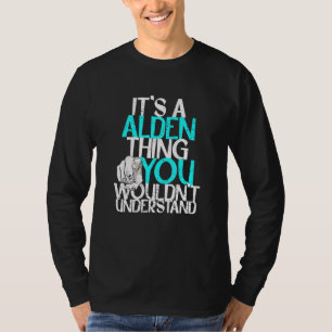 Mens It's A Alden Thing You Wouldn't Understand T-Shirt