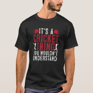 Mens It's A Cricket Thing You Wouldn't Understand T-Shirt