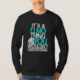 Mens It's A Elmo Thing You Wouldn't Understand T-Shirt
