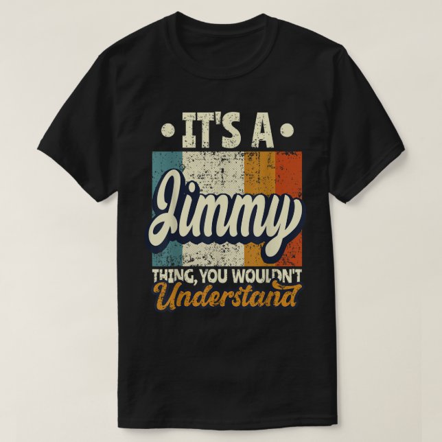 Mens It's A Jimmy Thing You Wouldn't Understand  T-Shirt (Design Front)