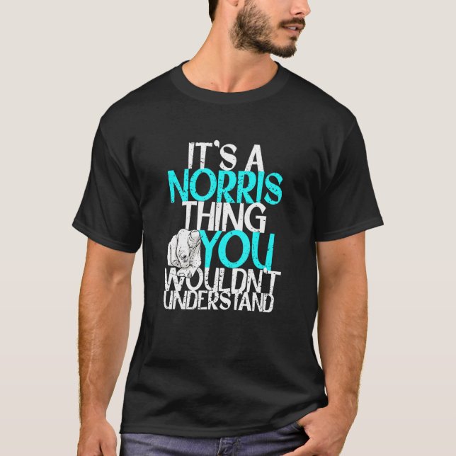 Mens It's A Norris Thing You Wouldn't Understand T-Shirt (Front)