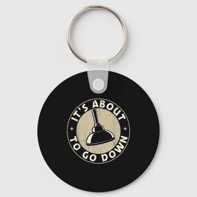 Mens It's About To Go Down Funny Plumber Quote Plu Key Ring (Front)