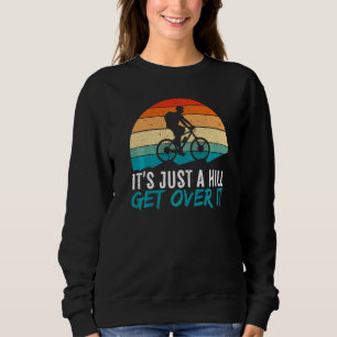 Mens It's Just A Hill Mountain Bike MTB Biker Biki Sweatshirt