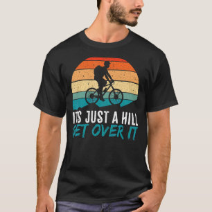 Mens It's Just A Hill Mountain Bike MTB Biker Biki T-Shirt