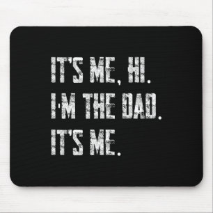 Mens Its Me Hi I'm The Dad Its Me Mouse Pad