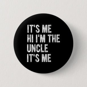 Mens Its Me Hi Im The Uncle Its Me 6 Cm Round Badge