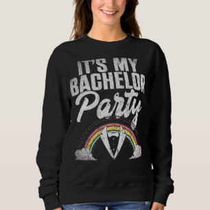 Mens Its My Bachelor Party Rainbow Groom Bachelo Sweatshirt