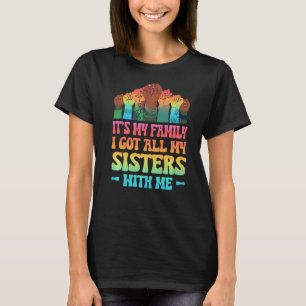 Mens Its My Family I Got All My Sisters With Me T-Shirt