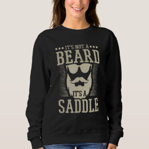 Mens Its Not A Beard Its A Saddle Bearded Beard Sweatshirt