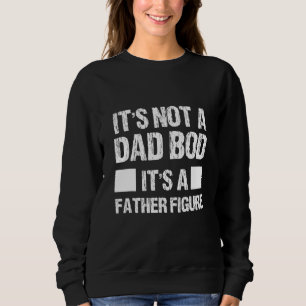 Mens Its Not A Dad Bod Its A Father Figure 35 Sweatshirt