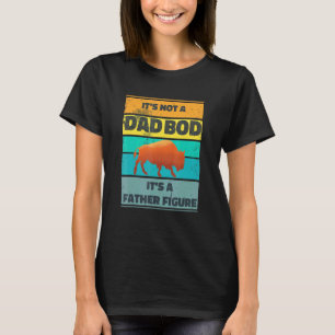 Mens Its Not A Dad Bod Its A Father Figure Buffalo T-Shirt