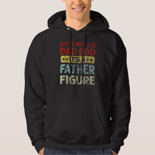Mens It's Not A Dad Bod It's A Father Figure Fath Hoodie
