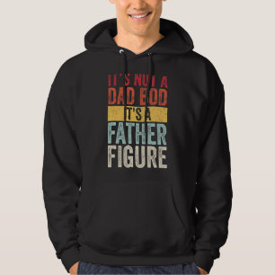 Mens It's Not A Dad Bod It's A Father Figure For Hoodie