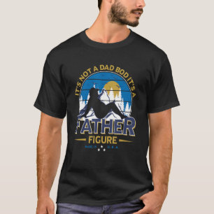 Mens It's Not A Dad Bod It's A Father Figure Funny T-Shirt