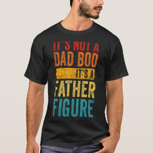 Mens It's Not A Dad Bod It's A Father Figure Retr T-Shirt