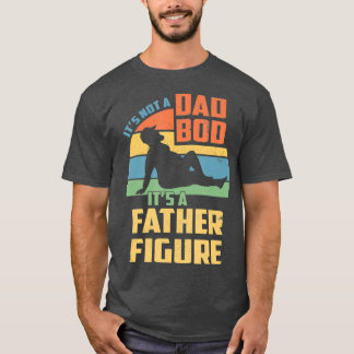 Mens Its Not a Dad Bod Its a Father Figure T-Shirt